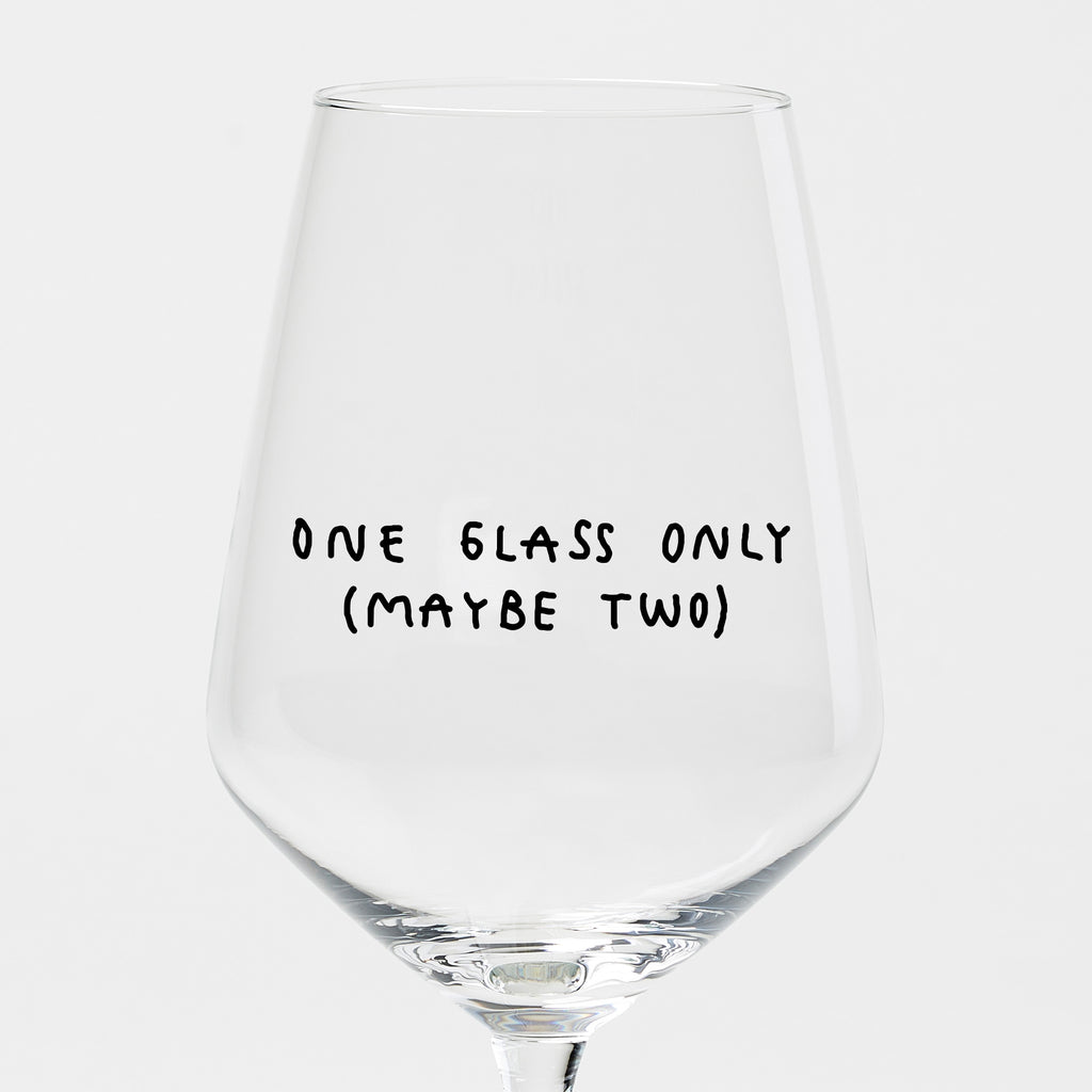 "One Glass Only (Maybe Two)" Weinglas