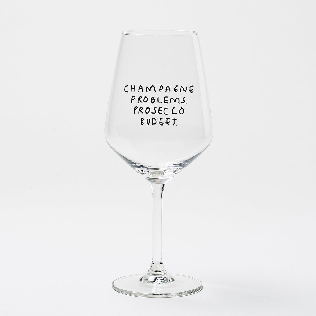 "Champagne Problems. Prosecco Budget." Weinglas